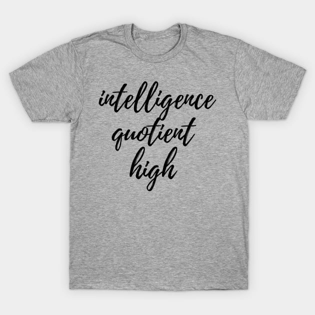 Intelligence Quotient HIgh T-Shirt by TGPublish